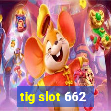 tig slot 662